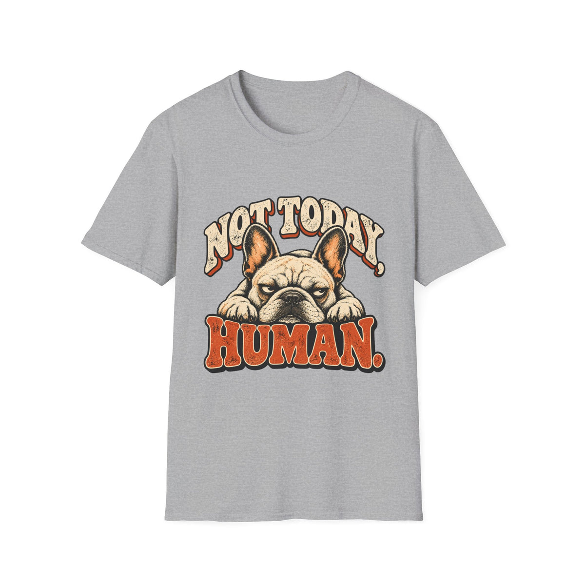 Not today, Human T-Shirt