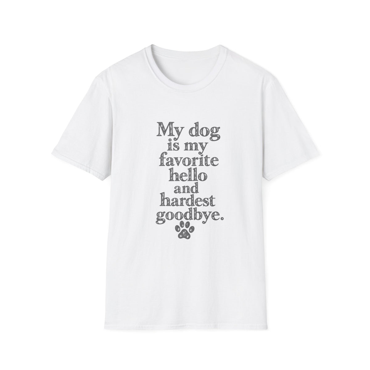 My Dog is my favorite hello and hardest goodbye T-Shirt