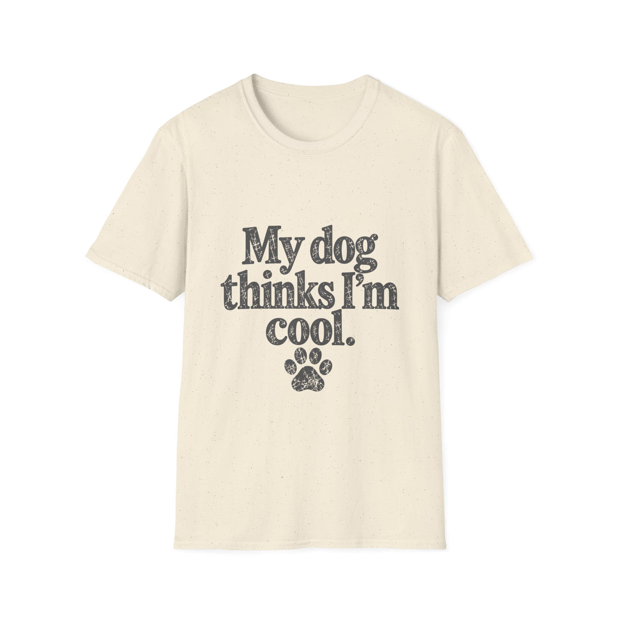 My dog thinks I'm cool T-Shirt