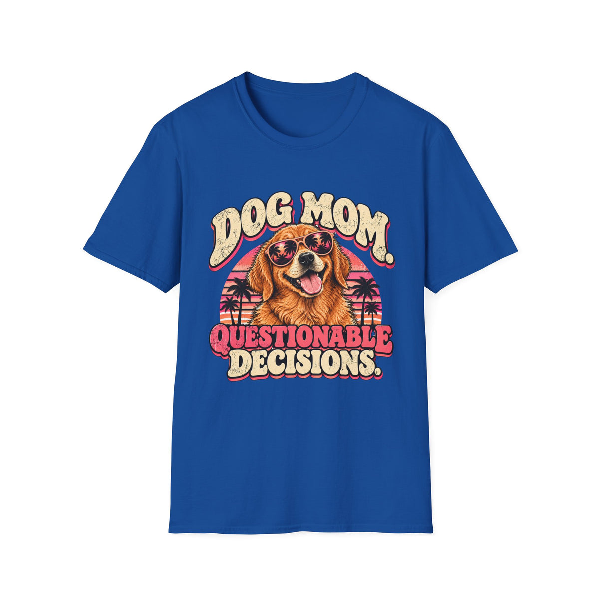 Dog mom, questionable decisions T-Shirt