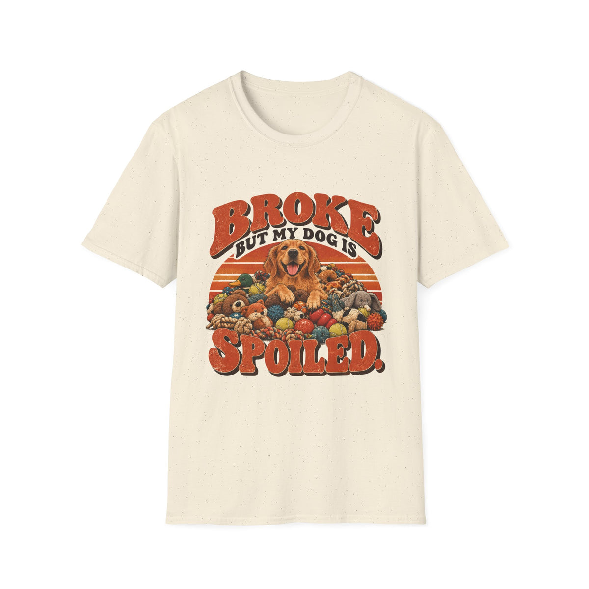 Broke, But my Dog is Spoiled T-Shirt