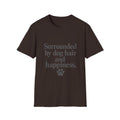 Surrounded by Dog hair and Happiness T-Shirt