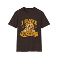 I Have Questions T-Shirt