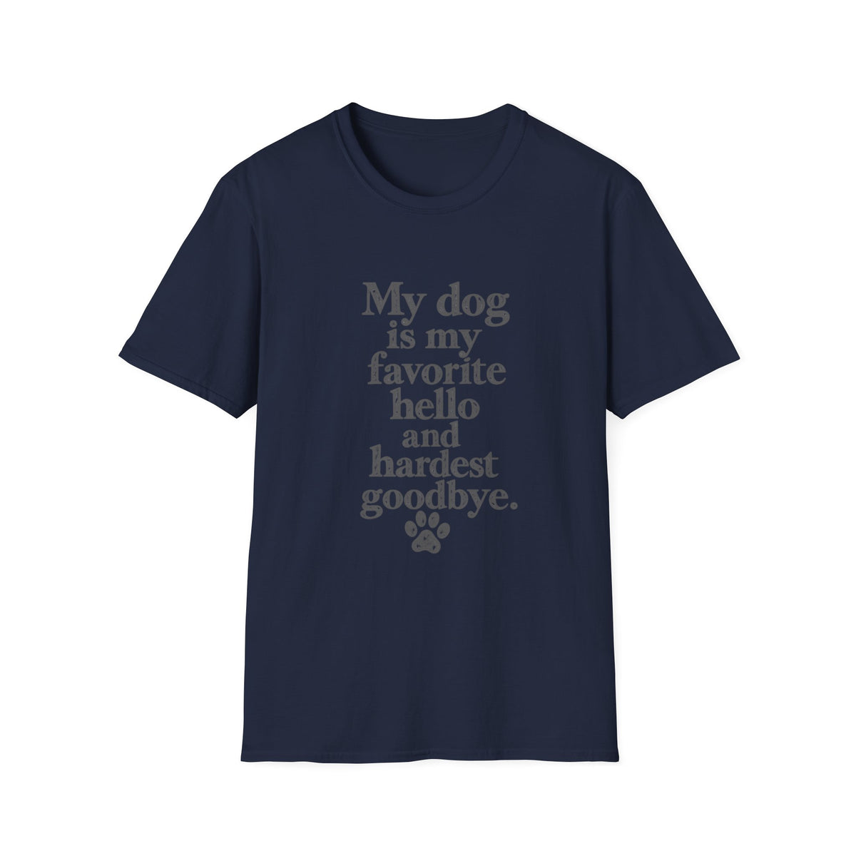 My Dog is my favorite hello and hardest goodbye T-Shirt