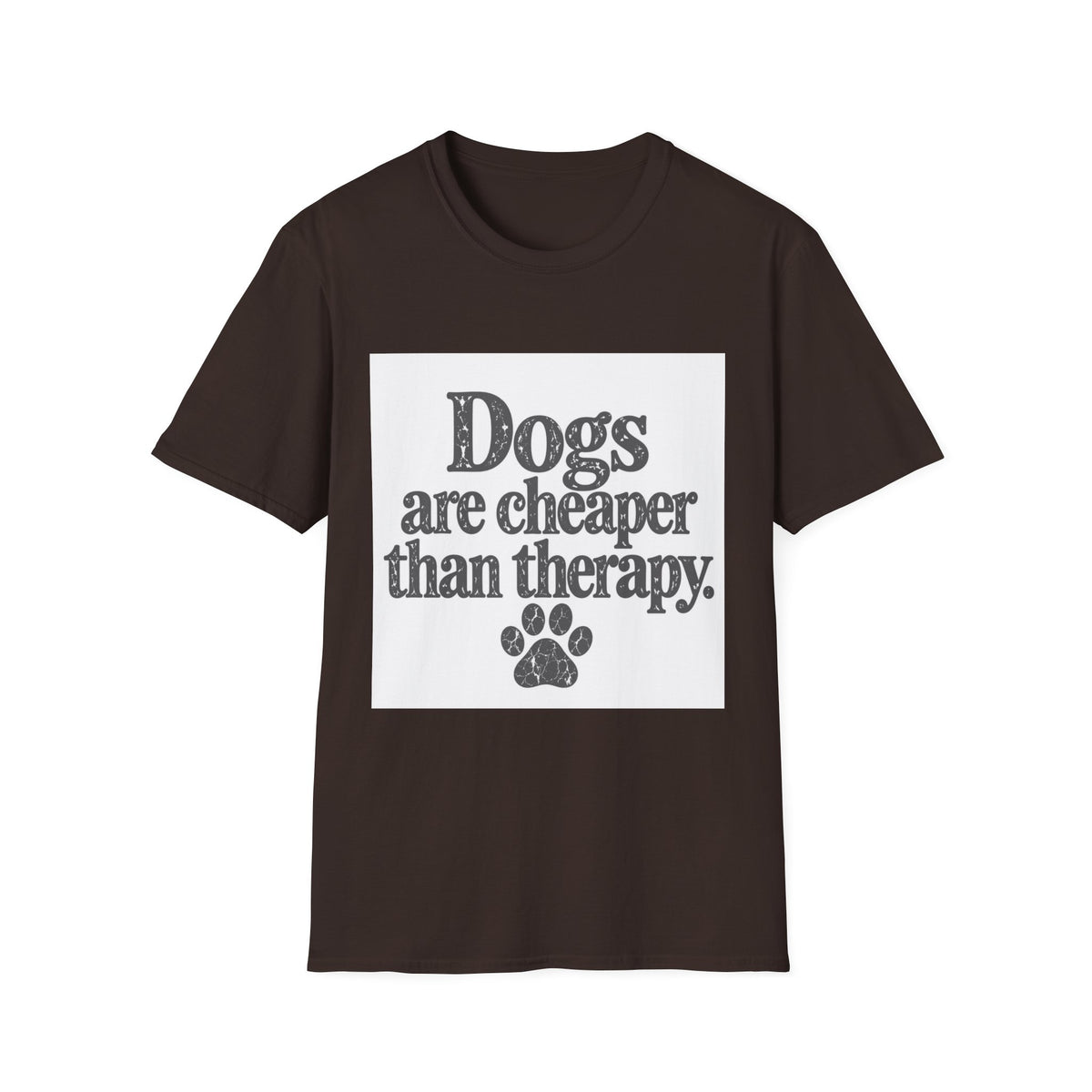 Dogs are cheaper than therapy T-Shirt