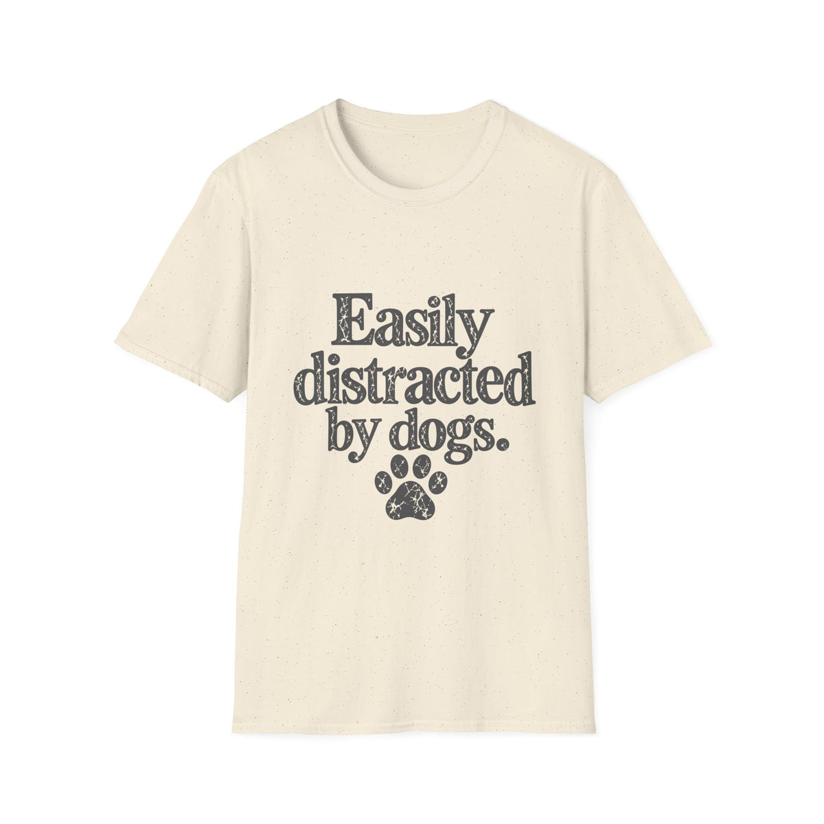 Easily distracted by dogs T-Shirt