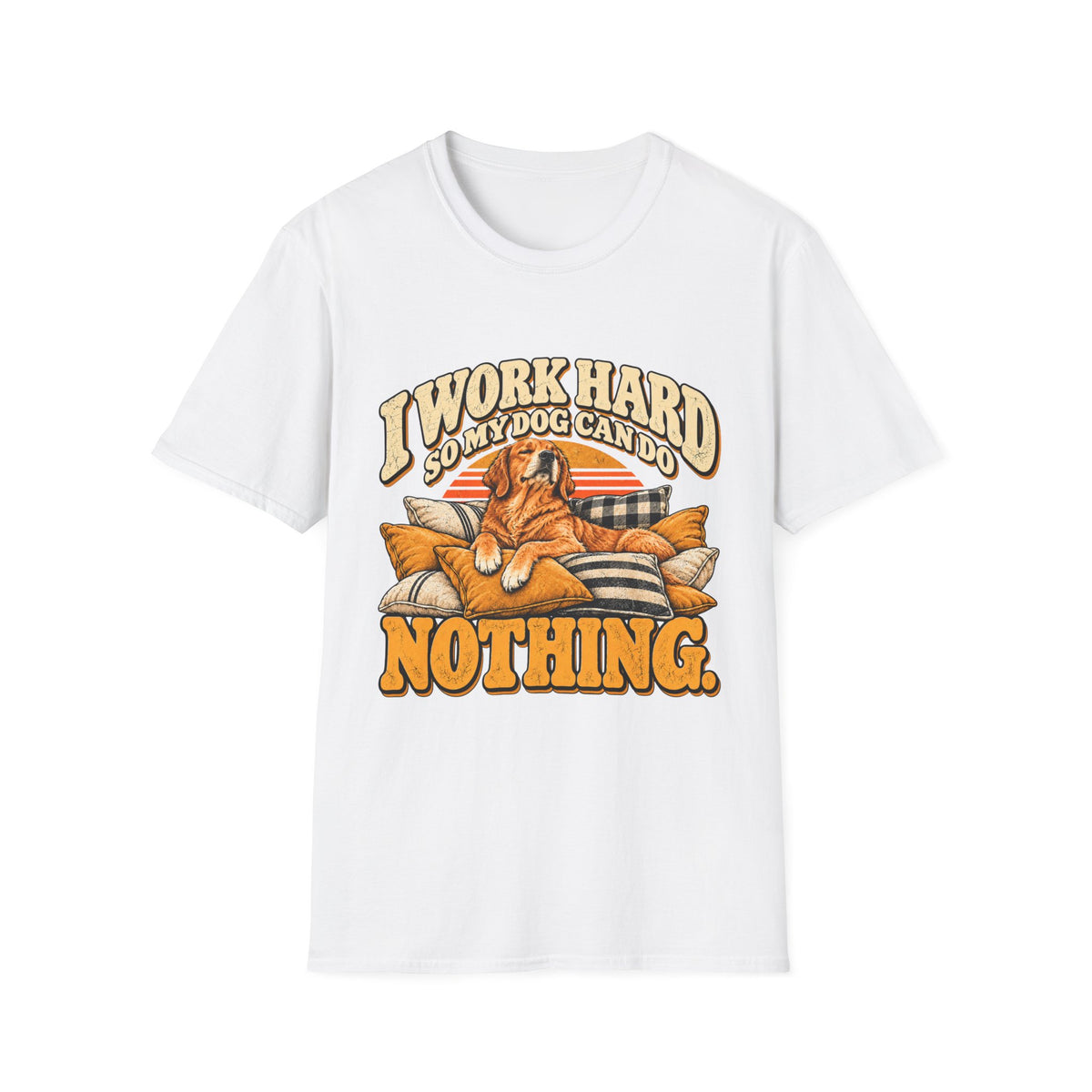I work hard so my dog can do nothing T-Shirt