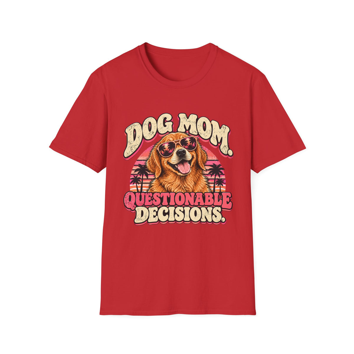 Dog mom, questionable decisions T-Shirt
