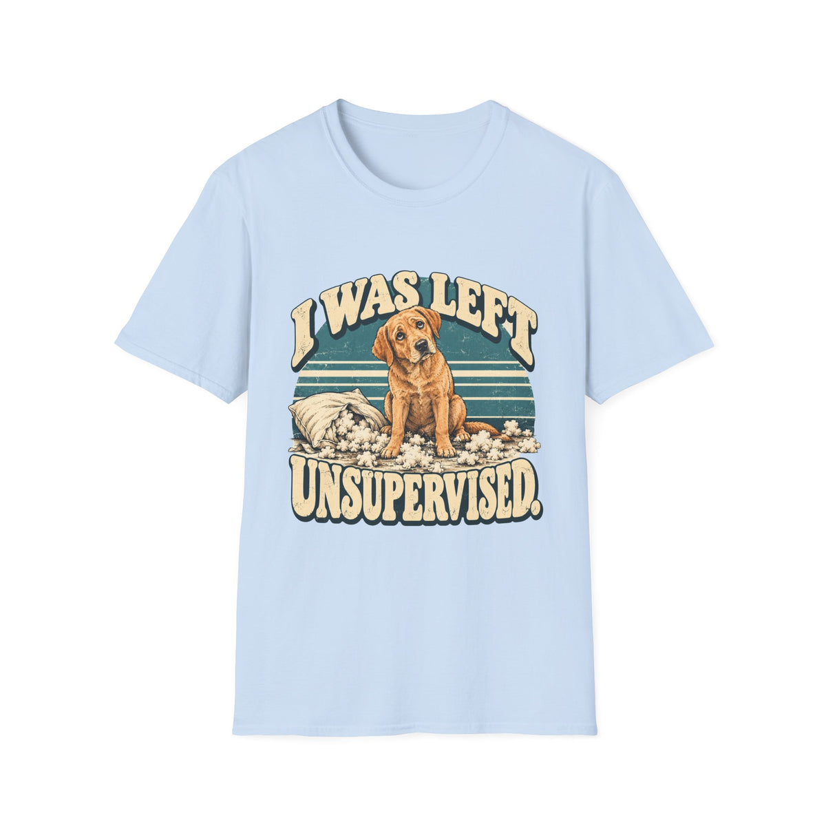 I was left unsupervised T-Shirt