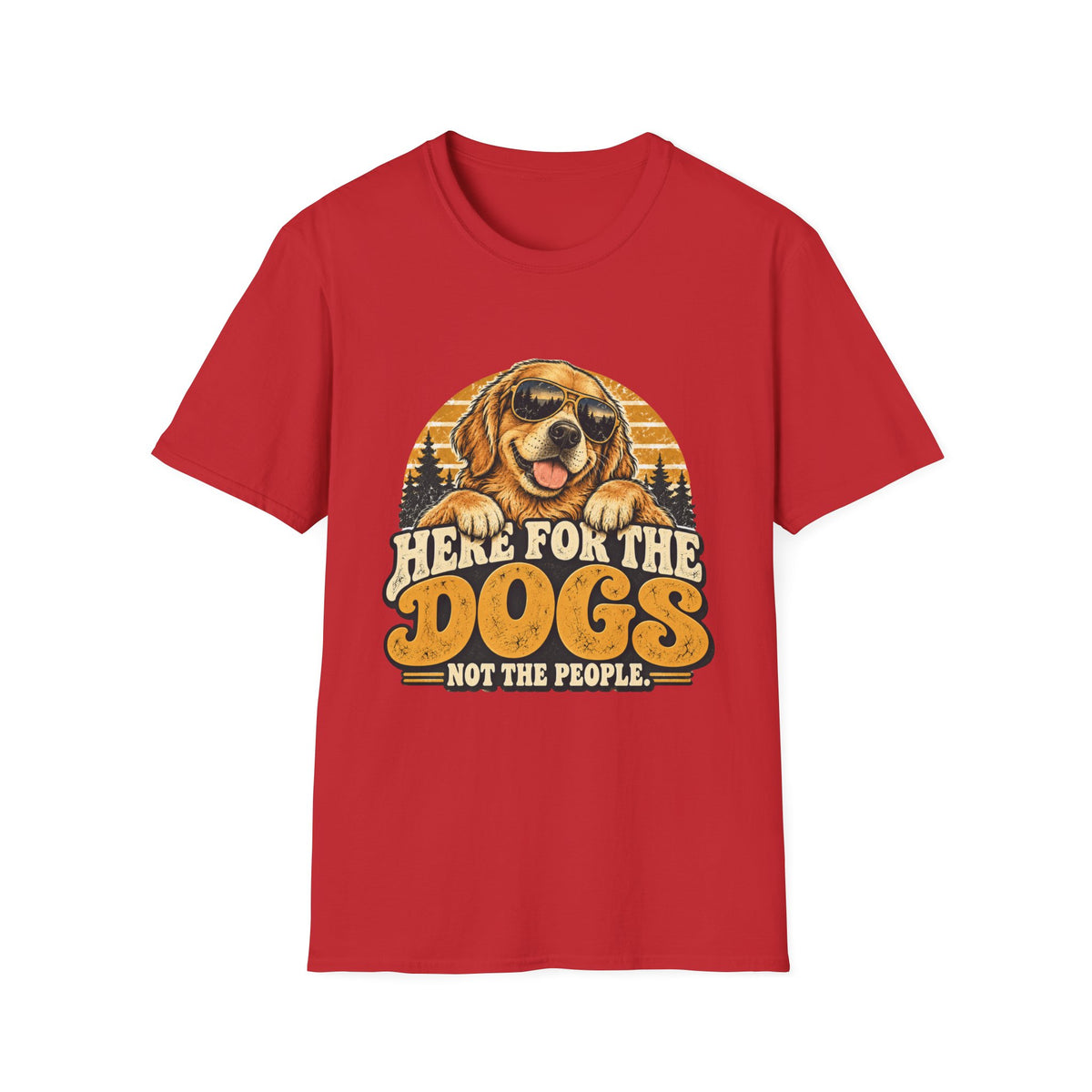 Here for the Dogs, Not the People T-Shirt