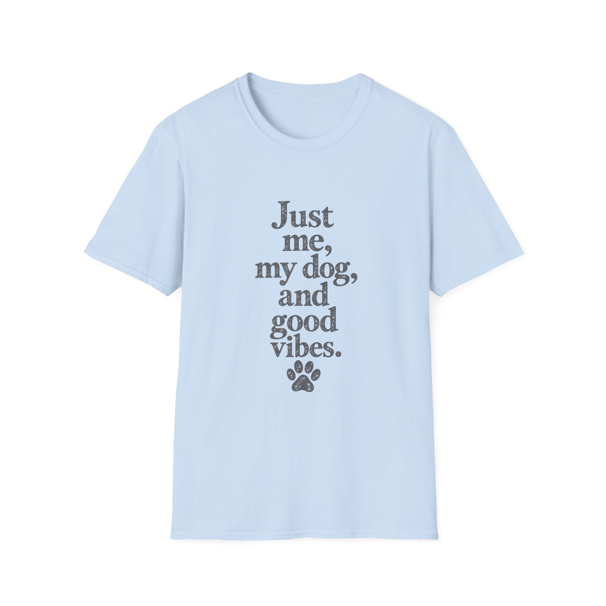 Just me, my dog, and good vibes T-Shirt
