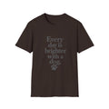 Every day is brighter with a dog T-Shirt