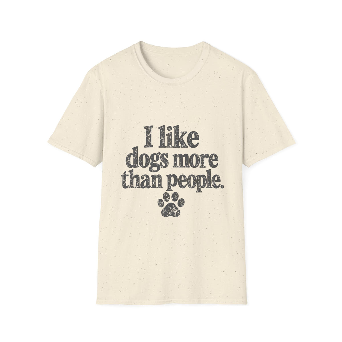 I like dogs more than people T-Shirt