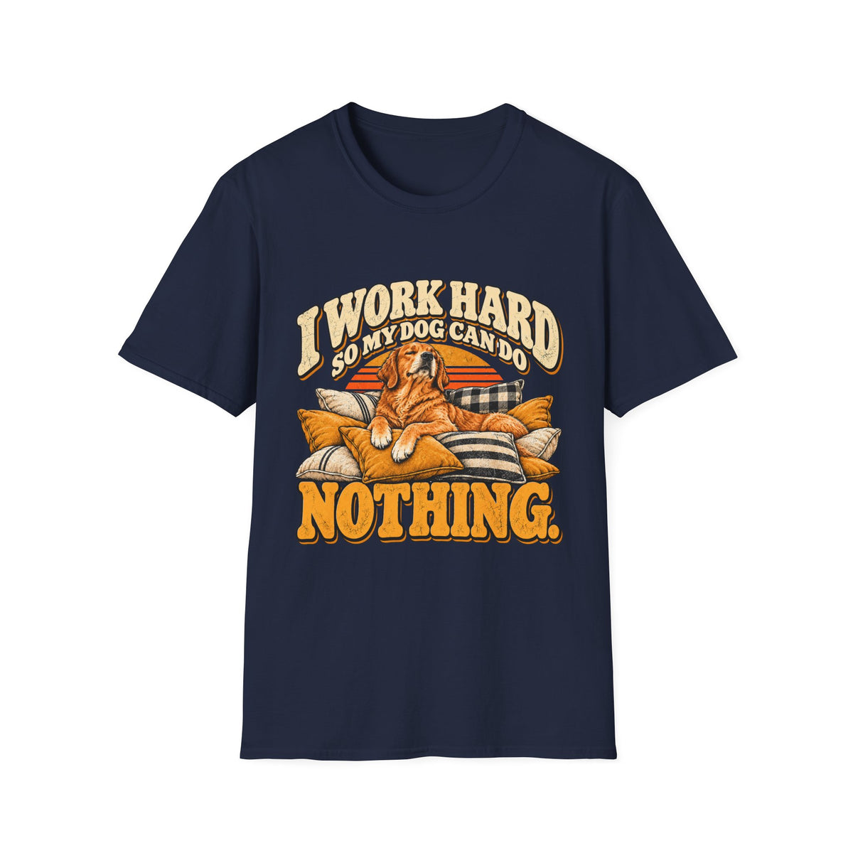 I work hard so my dog can do nothing T-Shirt