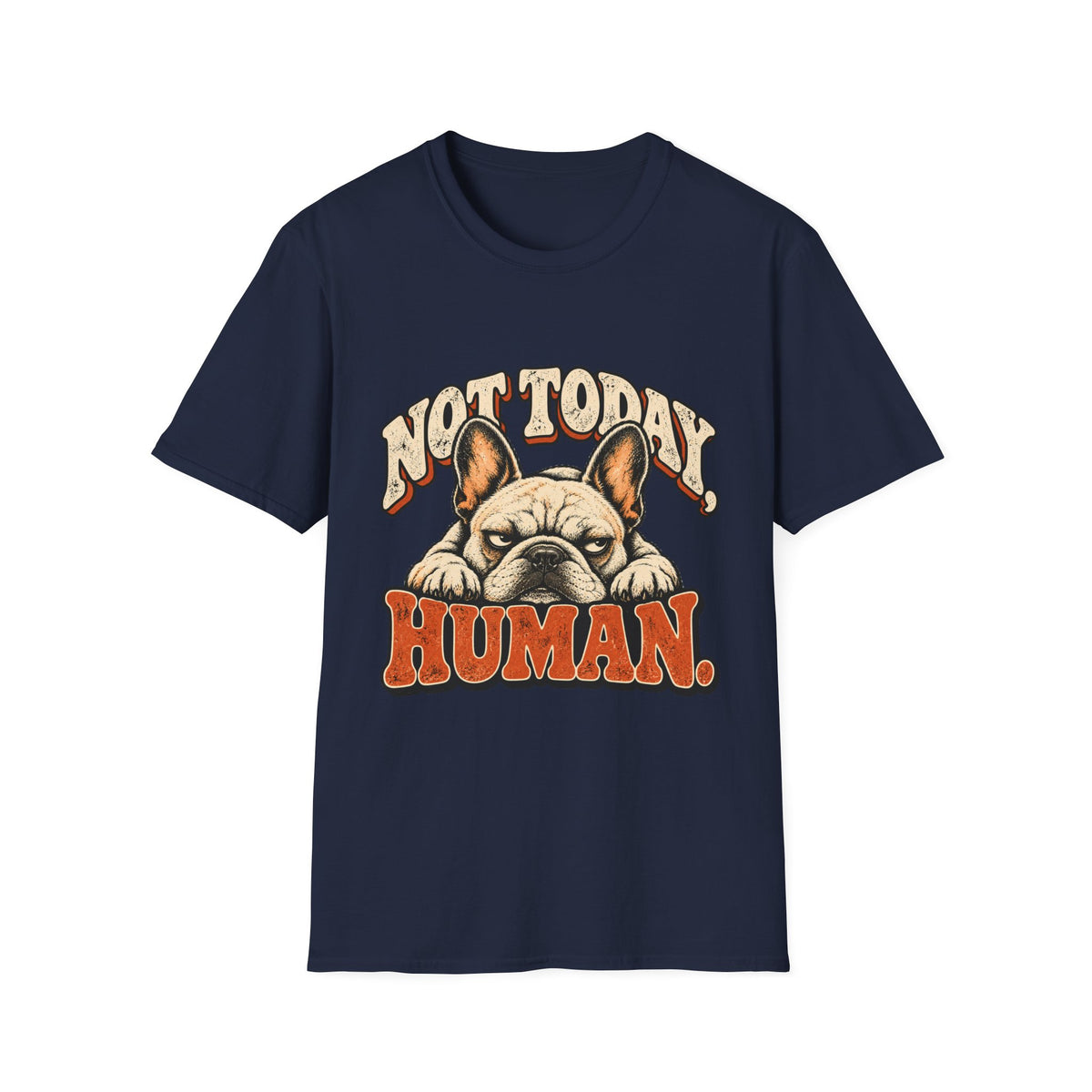 Not today, Human T-Shirt