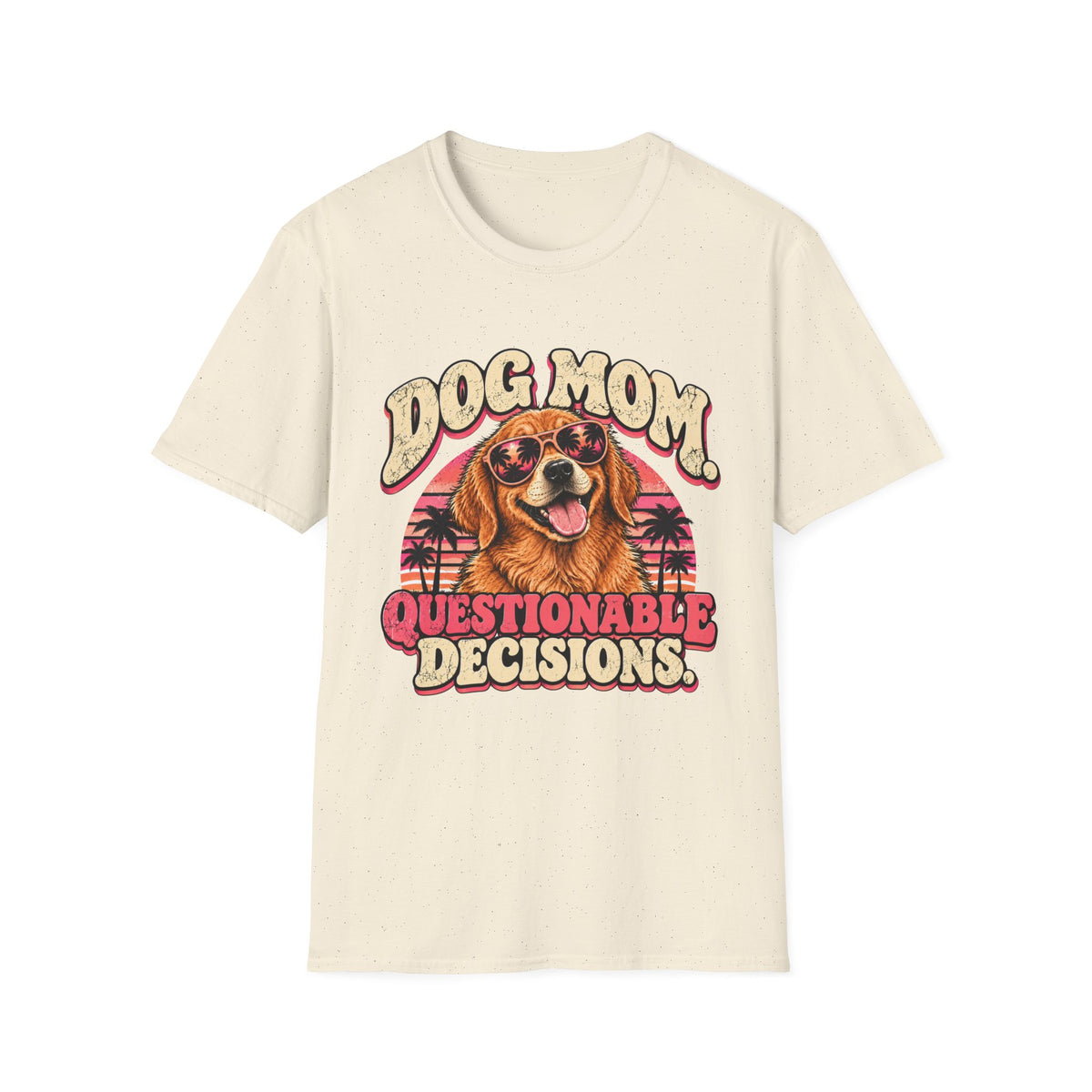 Dog mom, questionable decisions T-Shirt
