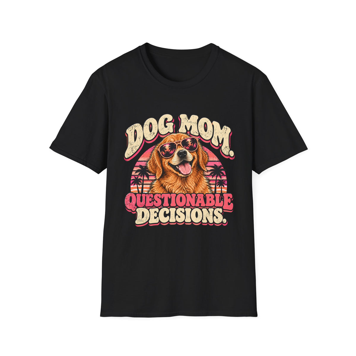Dog mom, questionable decisions T-Shirt