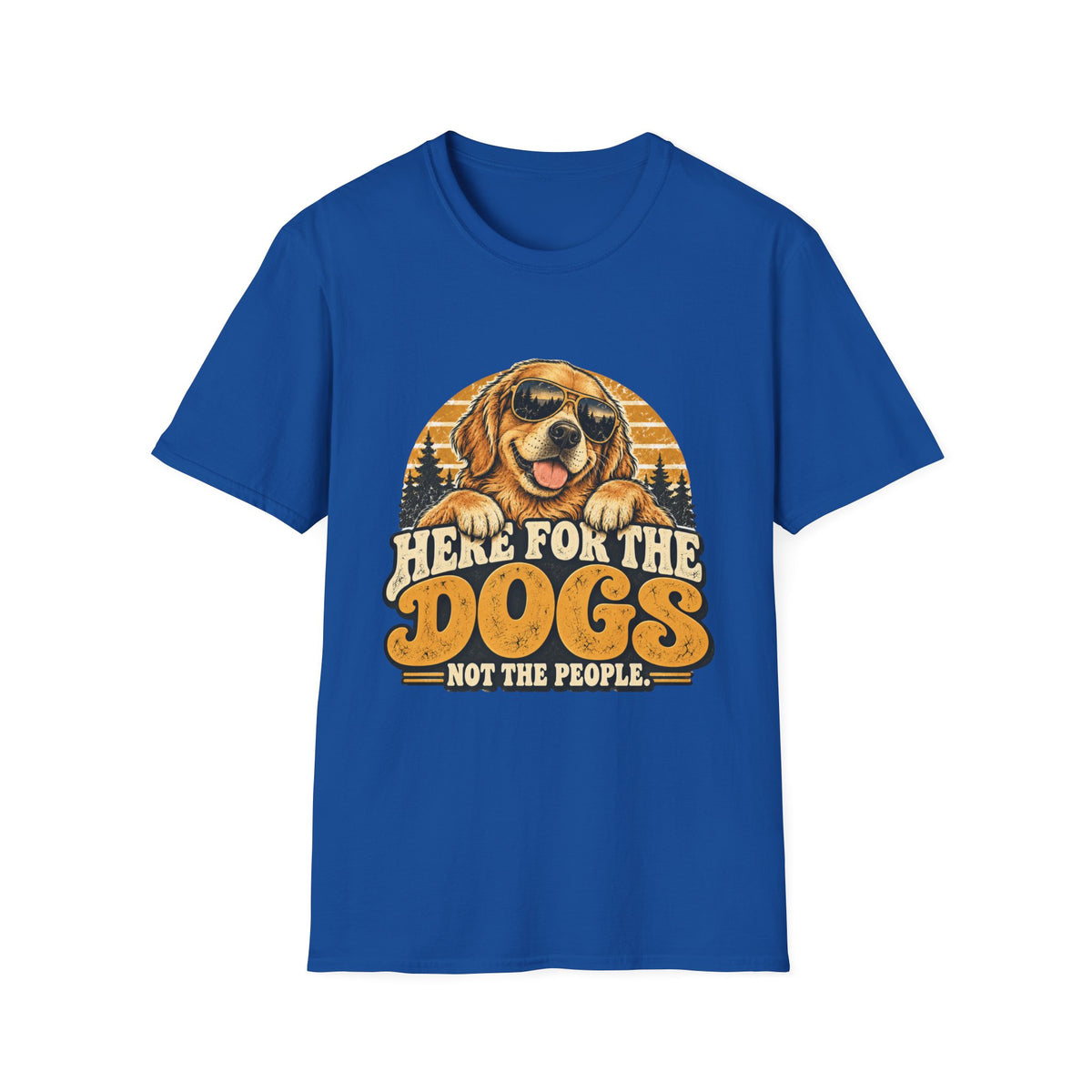 Here for the Dogs, Not the People T-Shirt