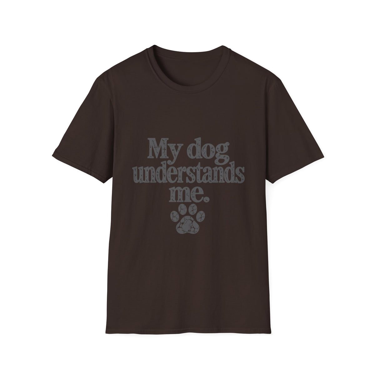 My dog understands me T-Shirt