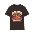 Dog mom, questionable decisions T-Shirt