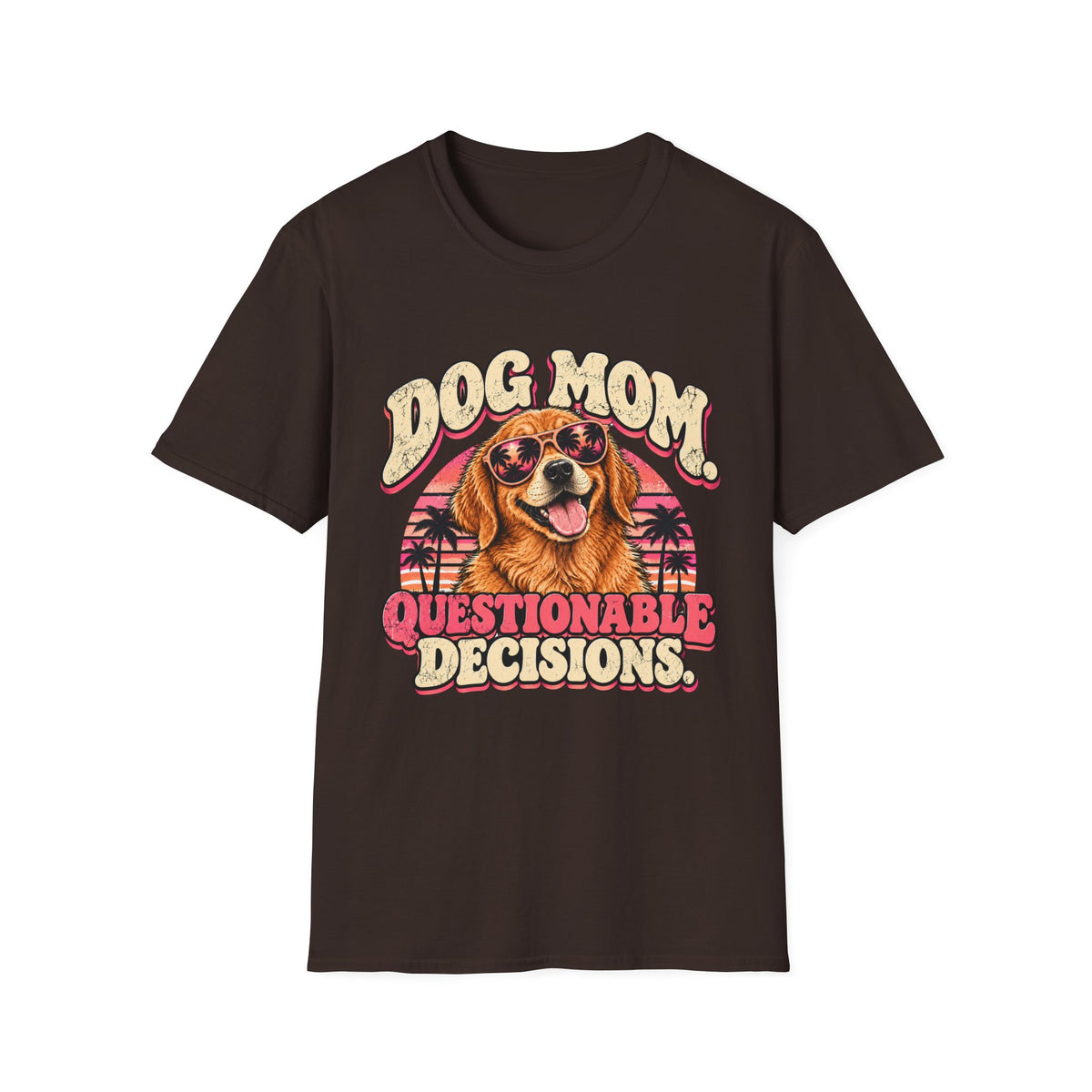 Dog mom, questionable decisions T-Shirt