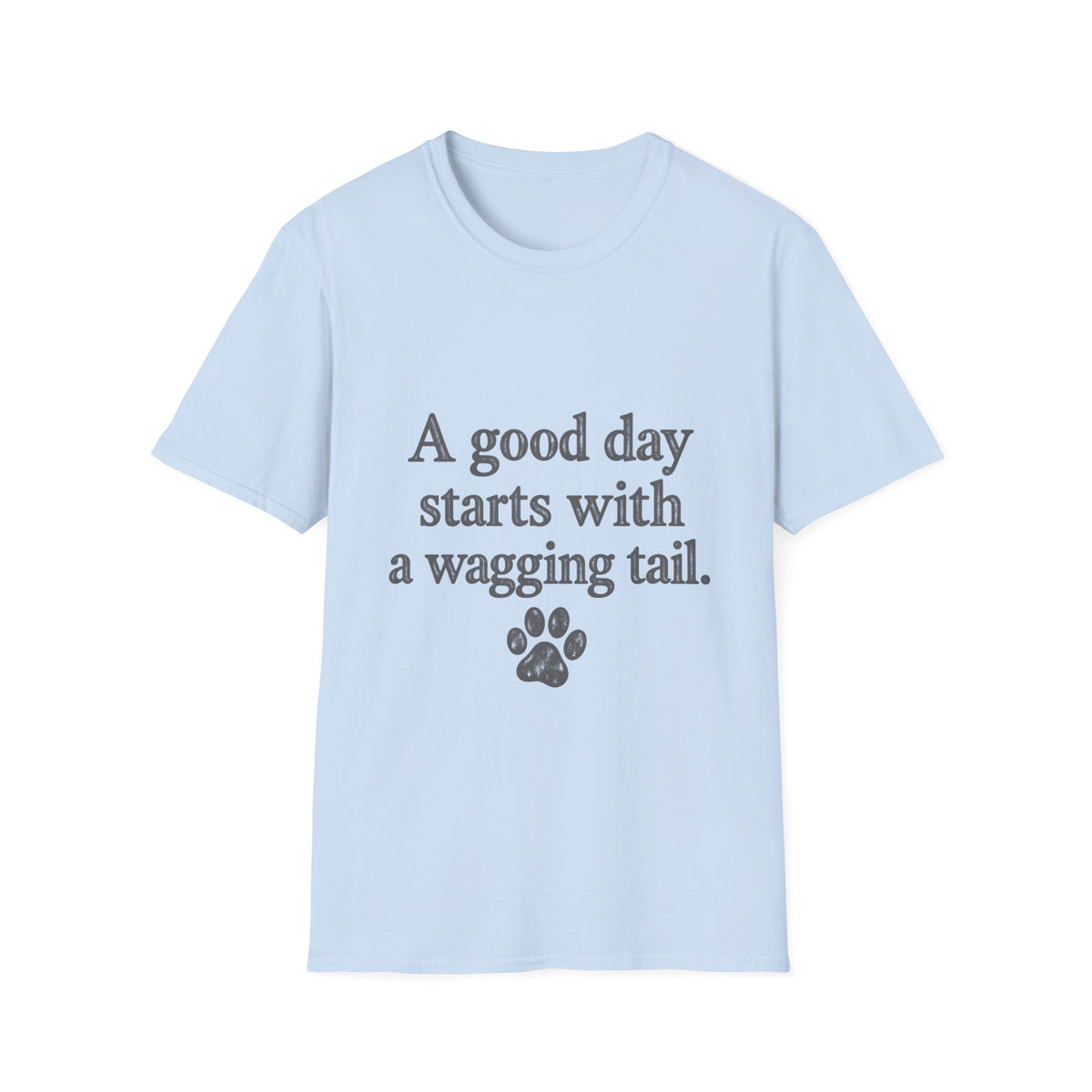 A good day starts with a wagging tail T-Shirt