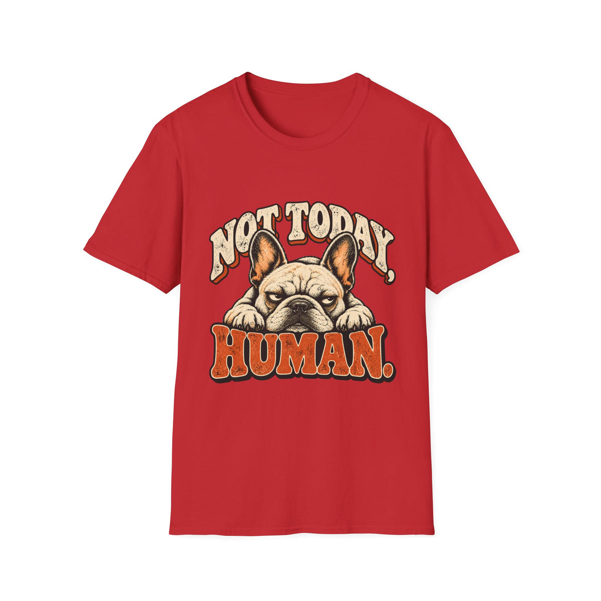 Not today, Human T-Shirt