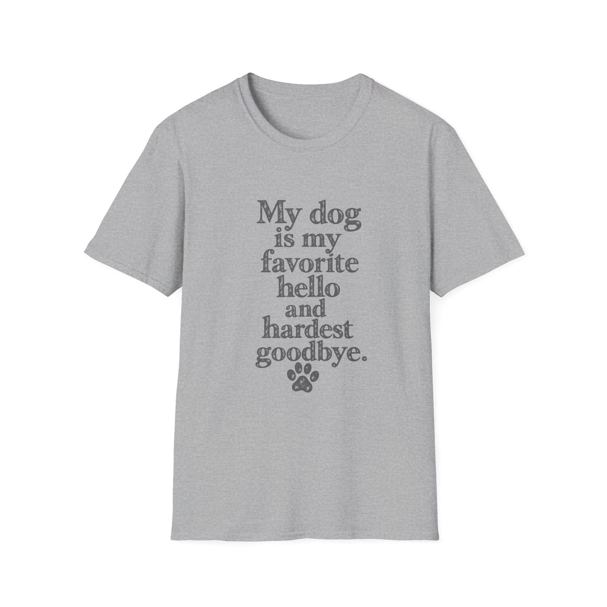 My Dog is my favorite hello and hardest goodbye T-Shirt