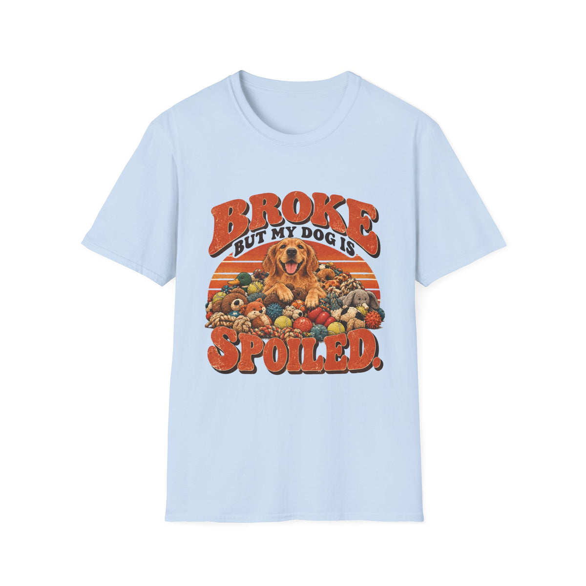 Broke, But my Dog is Spoiled T-Shirt