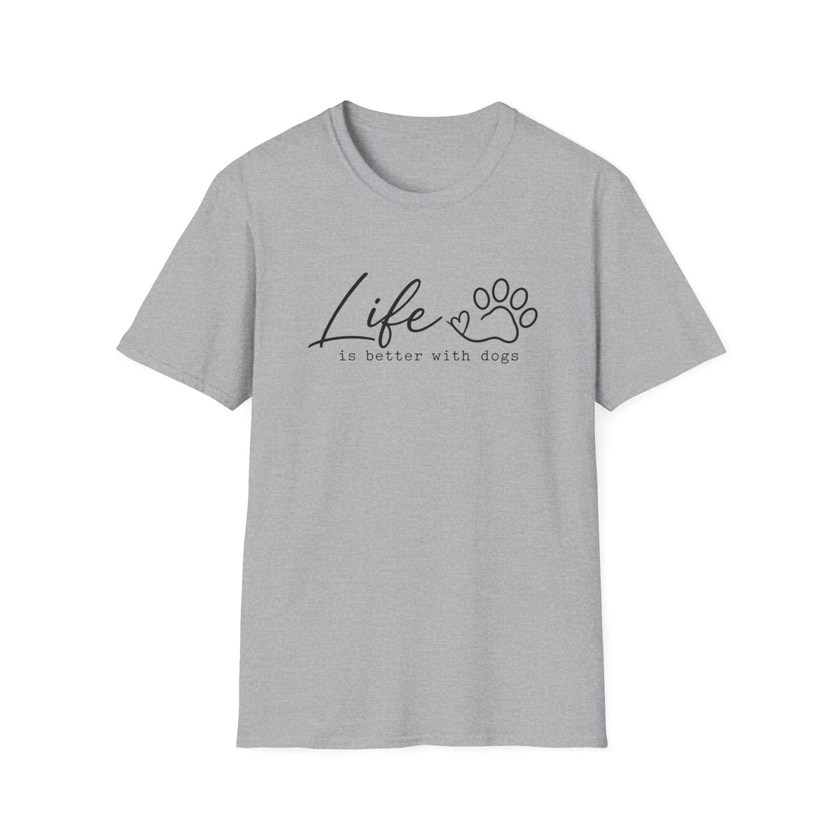 Life is better with Dogs T-Shirt