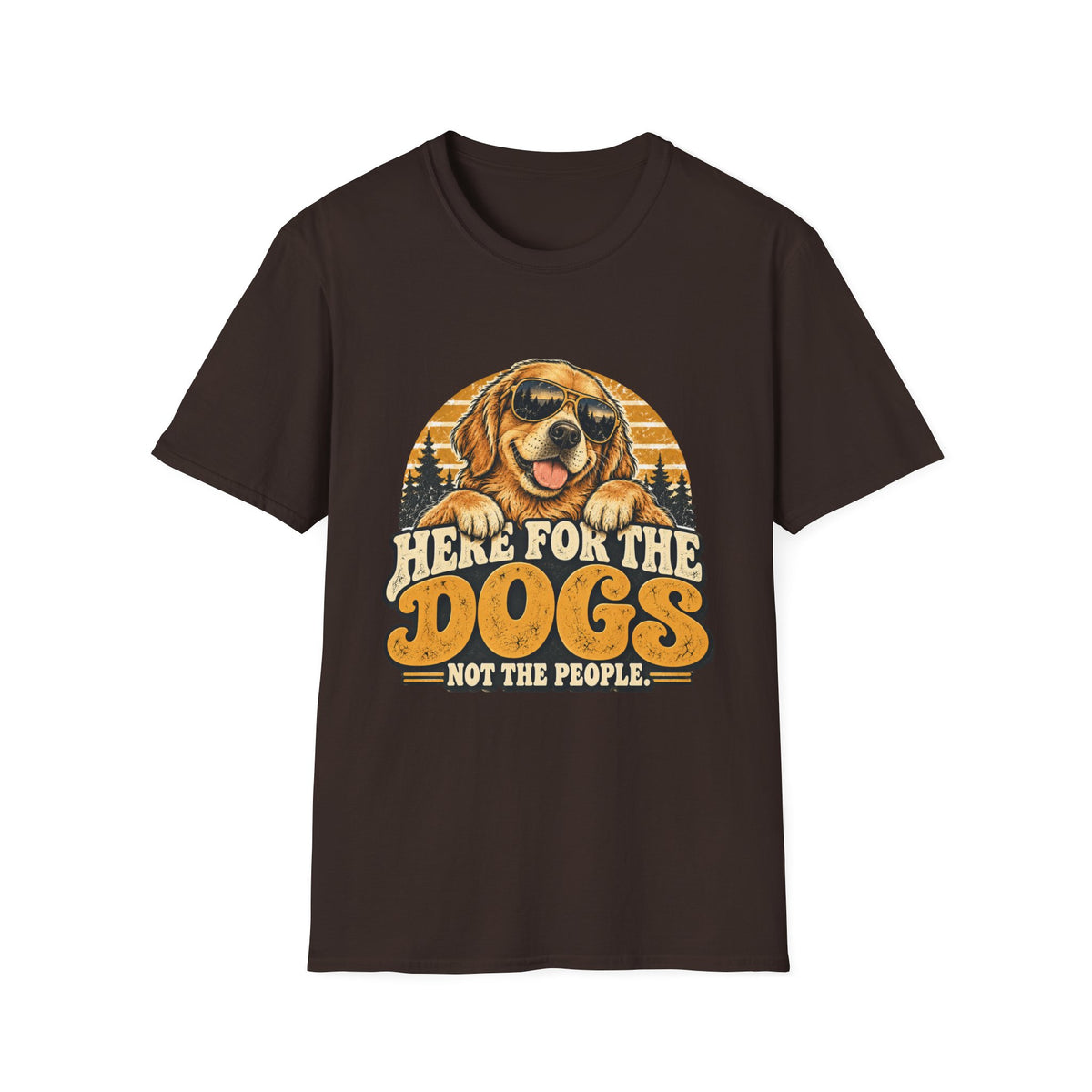 Here for the Dogs, Not the People T-Shirt