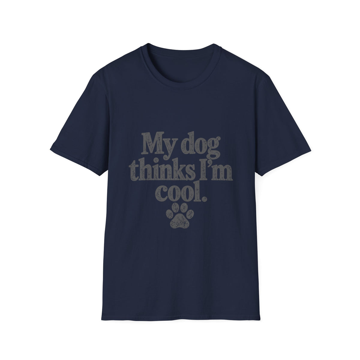 My dog thinks I'm cool T-Shirt