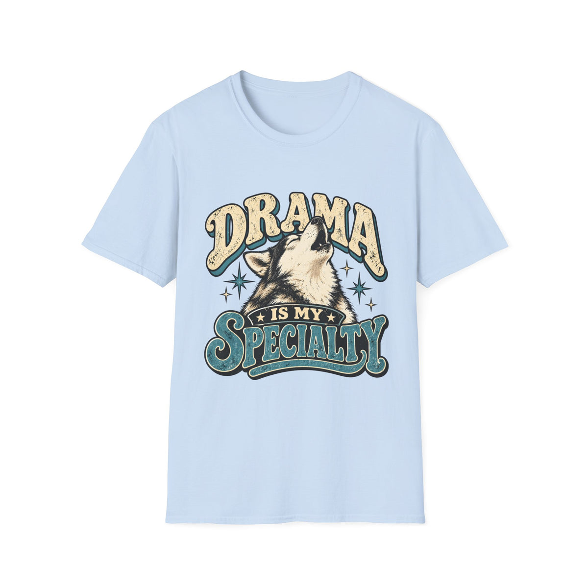 Drama is my specialty T-Shirt
