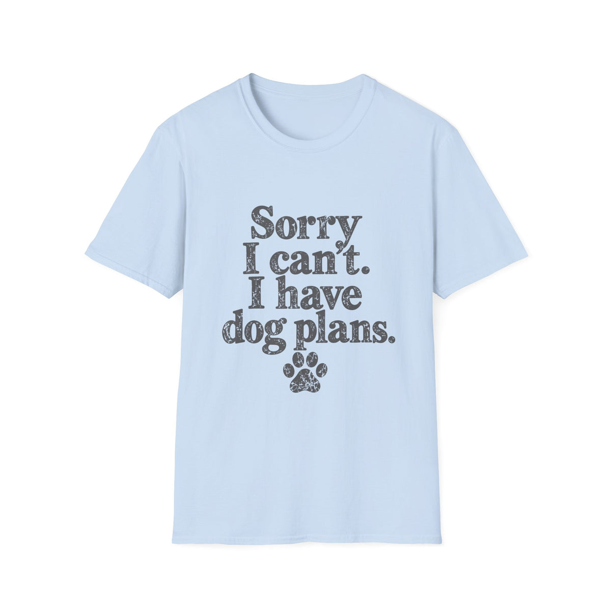 Sorry I can't, I have dog plans T-Shirt