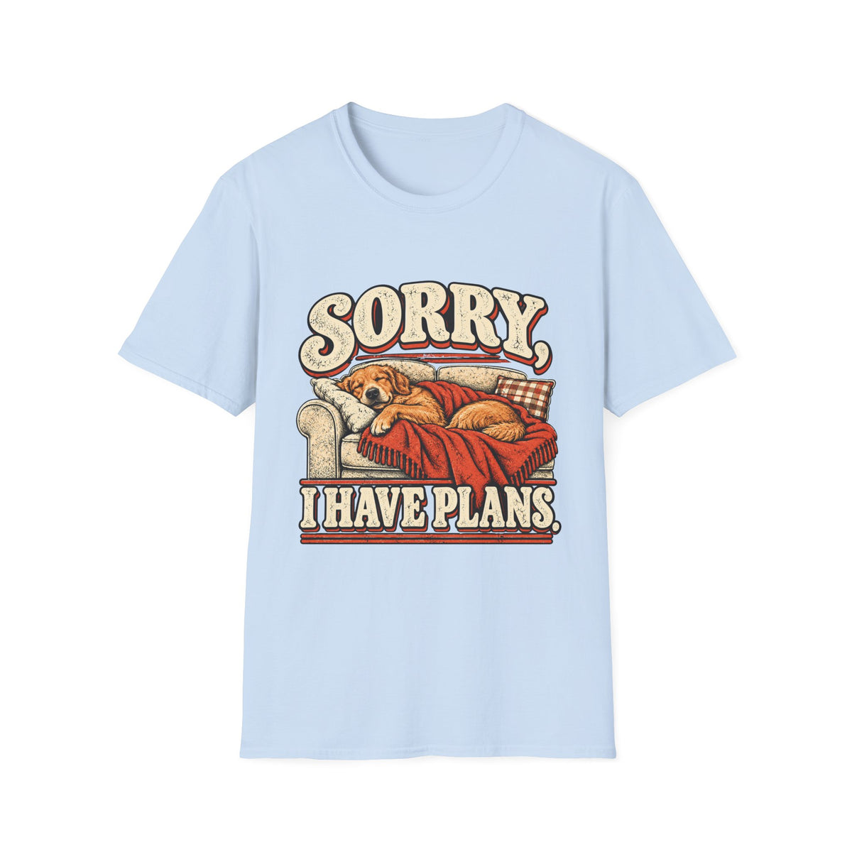 Sorry, I have plans T-Shirt