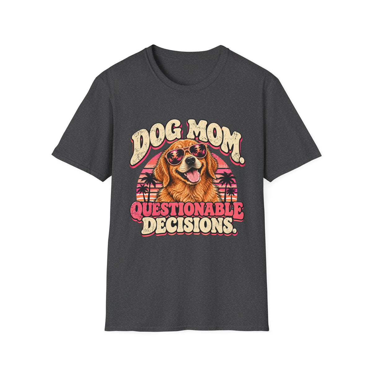 Dog mom, questionable decisions T-Shirt