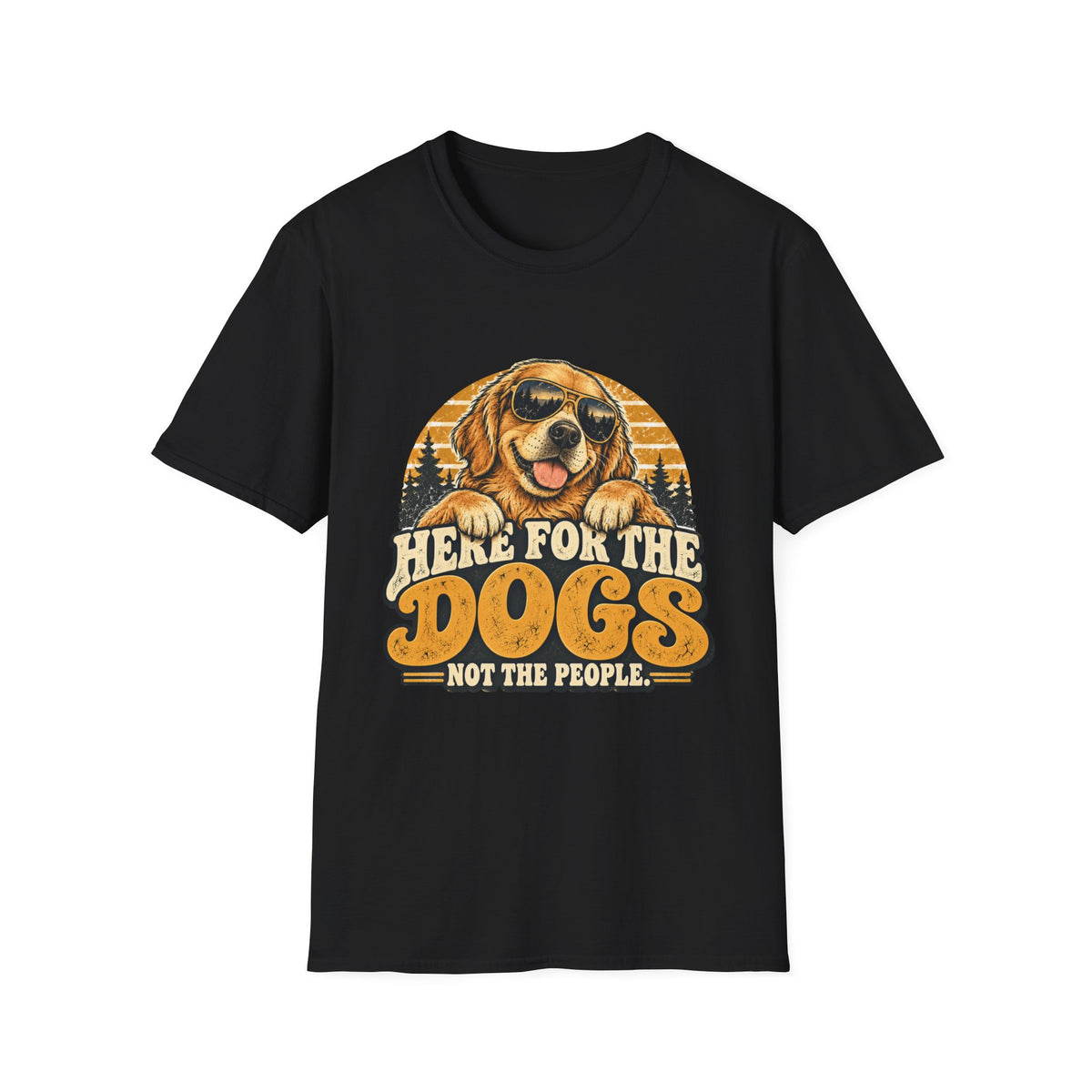 Here for the Dogs, Not the People T-Shirt