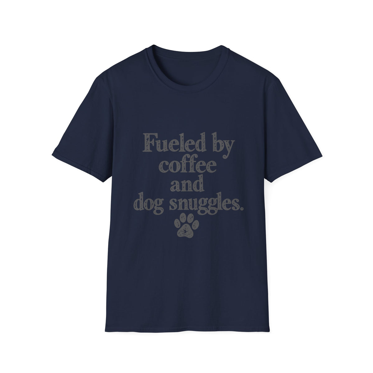 Fueled by coffee and dog snuggles T-Shirt