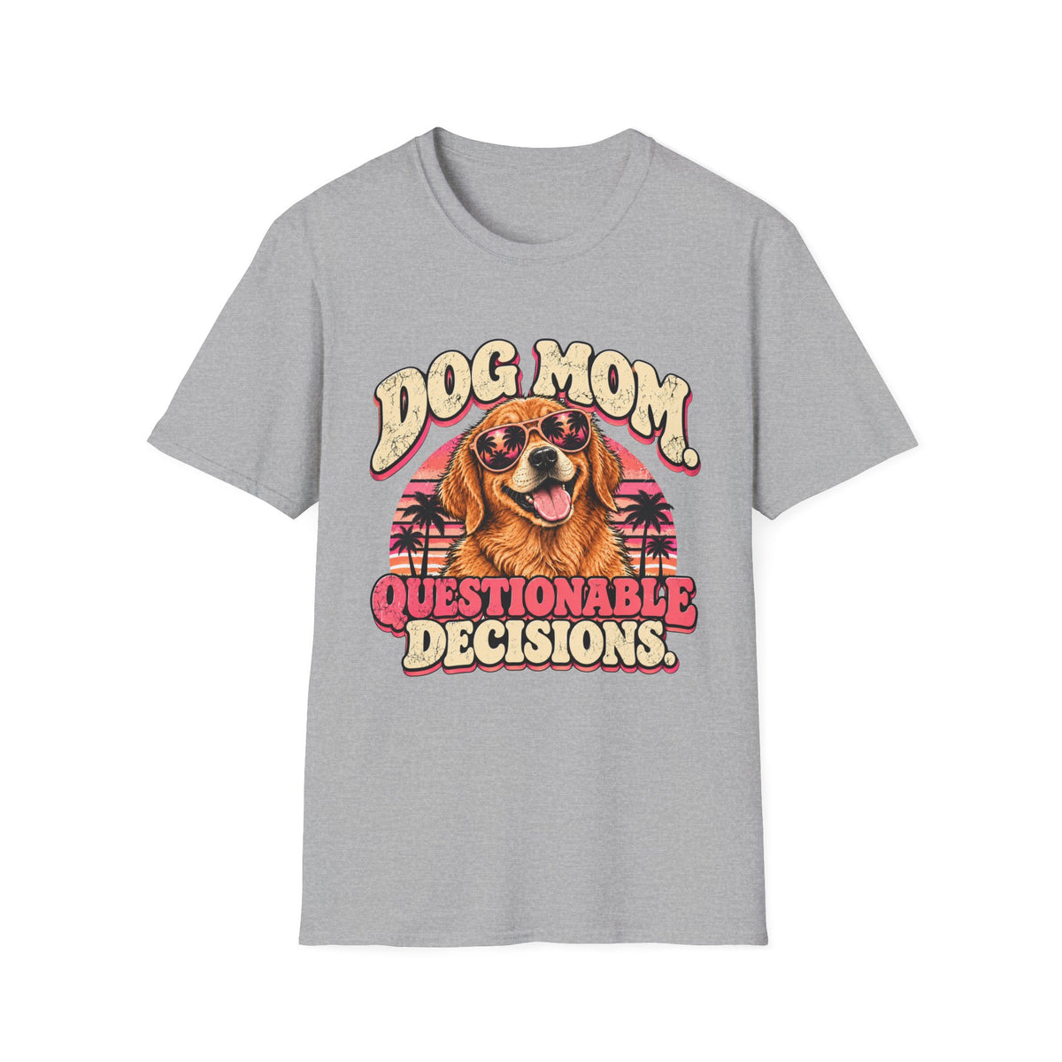 Dog mom, questionable decisions T-Shirt