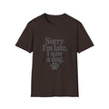 Sorry I'm late, I saw a dog T-Shirt