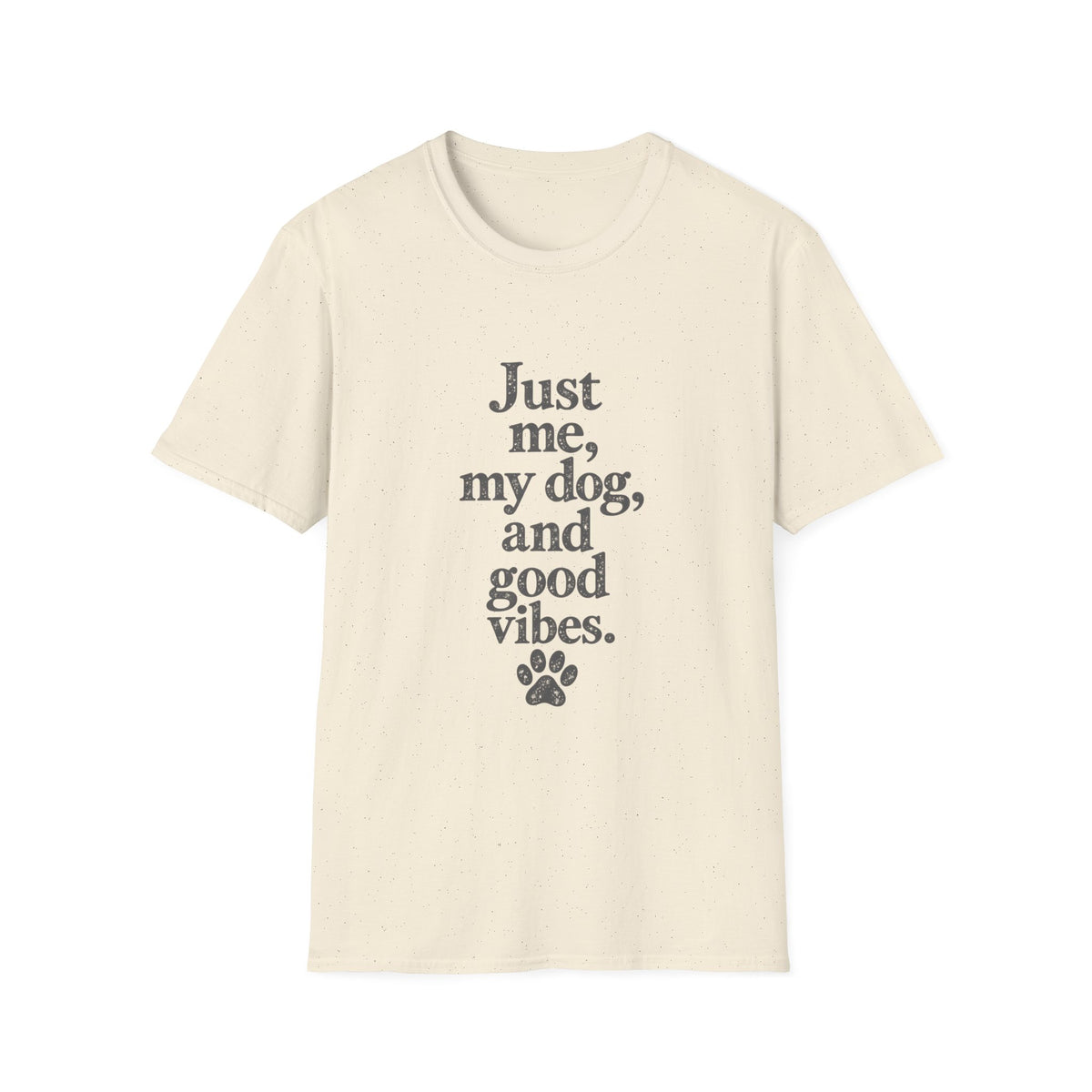 Just me, my dog, and good vibes T-Shirt