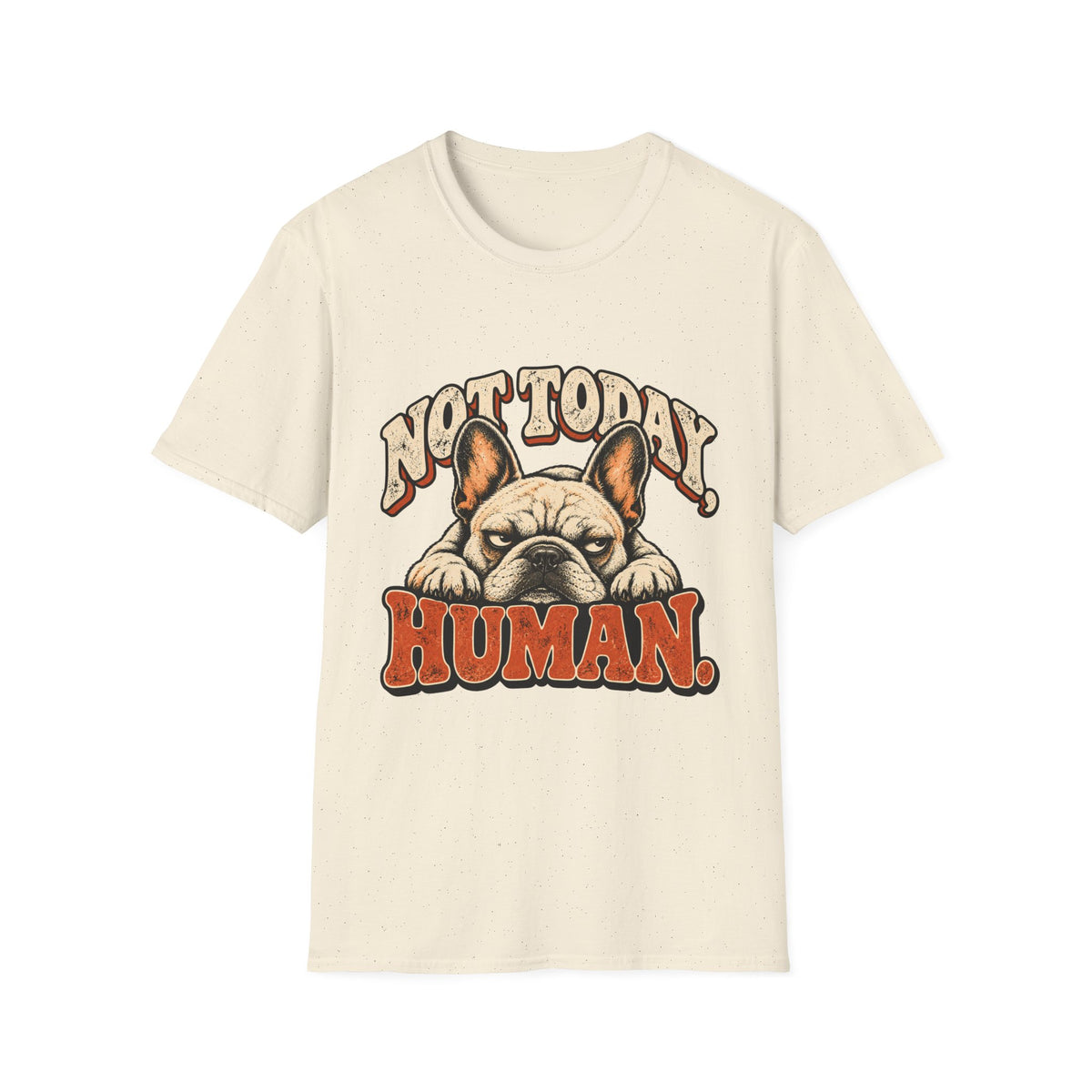 Not today, Human T-Shirt