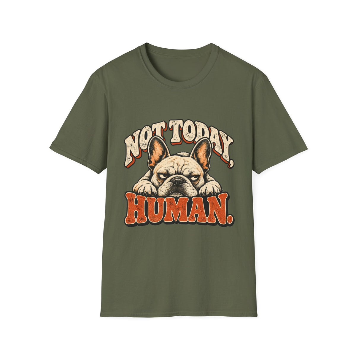 Not today, Human T-Shirt