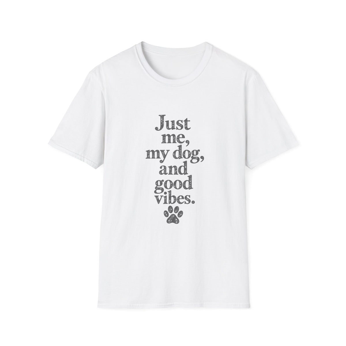 Just me, my dog, and good vibes T-Shirt