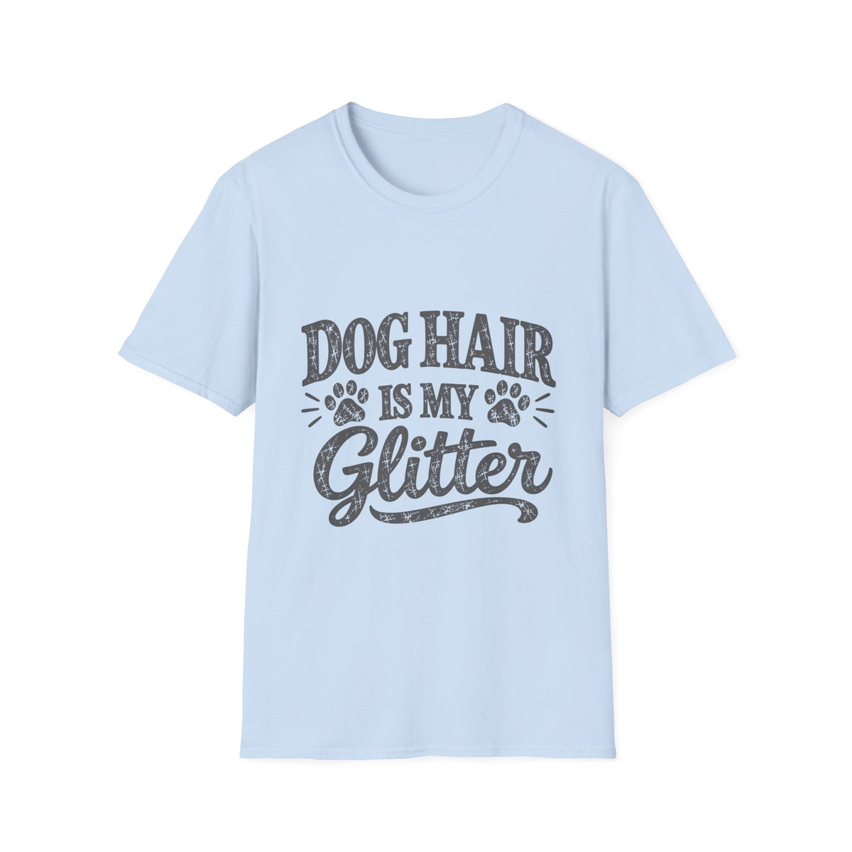 Dog Hair is my Glitter T-Shirt