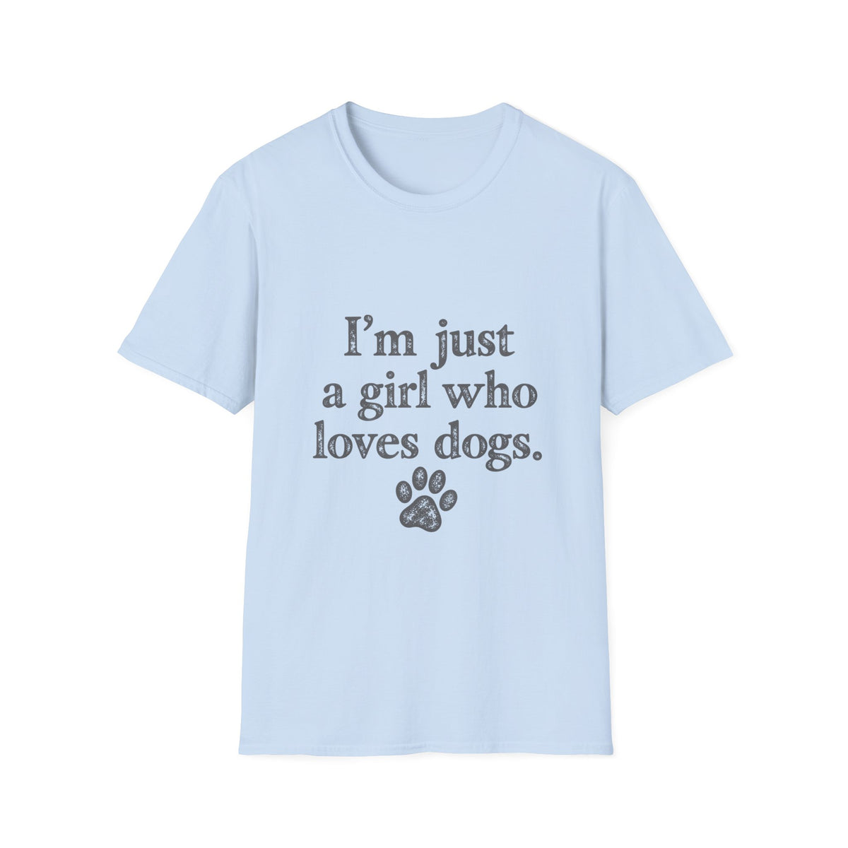 I'm just a girl who loves dogs T-Shirt