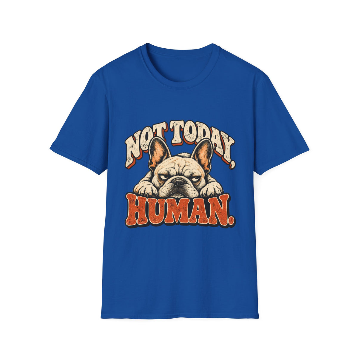 Not today, Human T-Shirt
