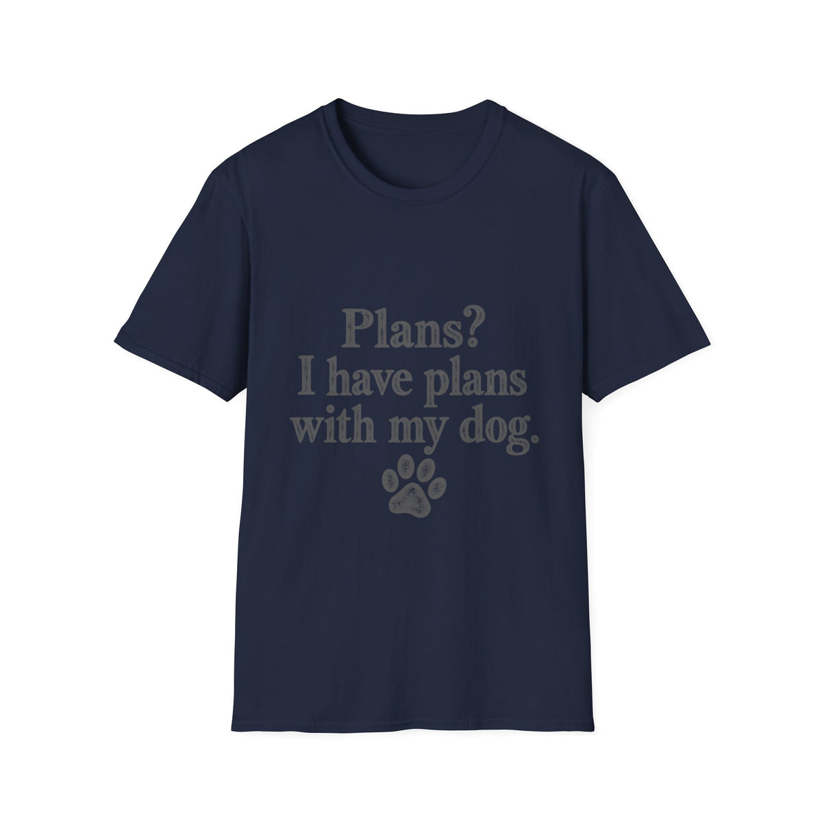Plans?  I have Plans with my Dog T-Shirt