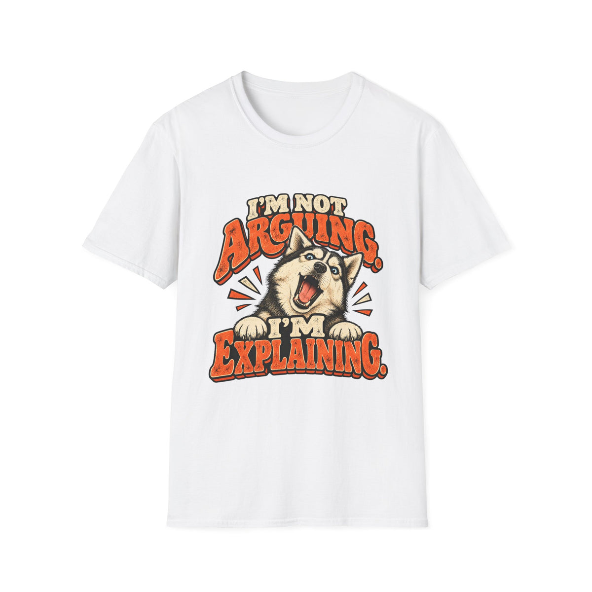 I'm Not Arguing, I'm Explaining T-Shirt