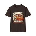 Sorry, I have plans T-Shirt